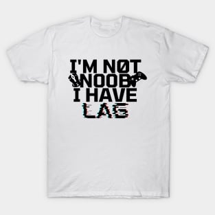 I'm not noob i have lag T-Shirt